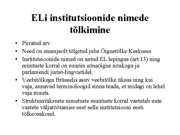 ELi institutsioonide nimede tõlkimine • Piiratud arv • Need on enamjaolt tõlgitud juba Õigustõlke