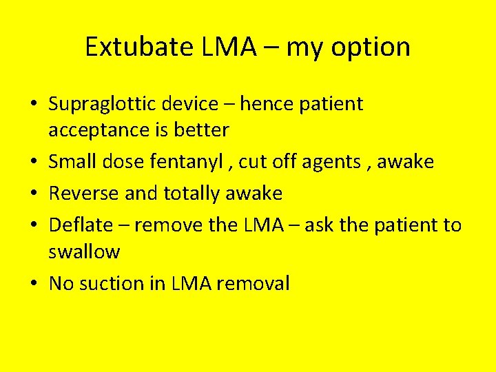 Extubate LMA – my option • Supraglottic device – hence patient acceptance is better