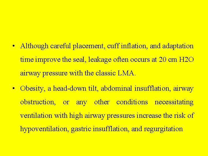  • Although careful placement, cuff inflation, and adaptation time improve the seal, leakage