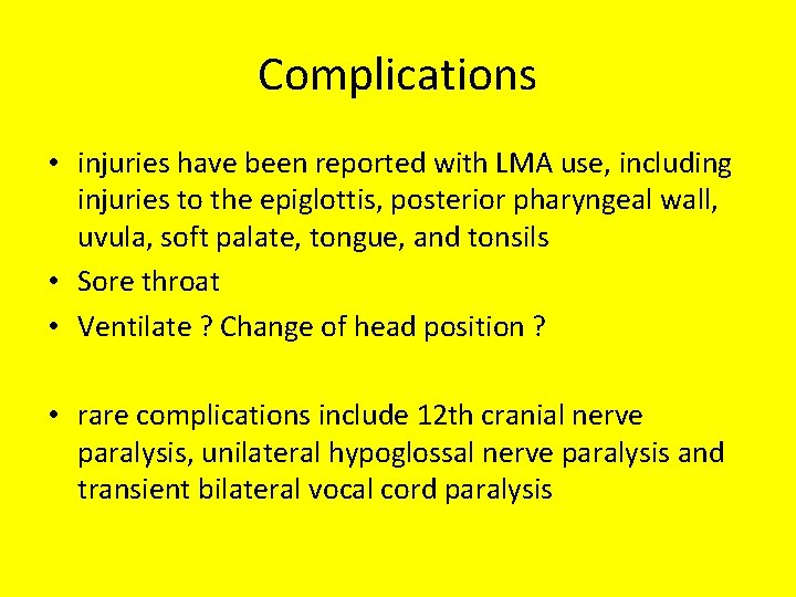 Complications • injuries have been reported with LMA use, including injuries to the epiglottis,