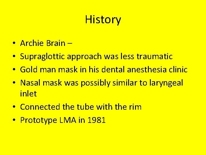 History Archie Brain – Supraglottic approach was less traumatic Gold man mask in his