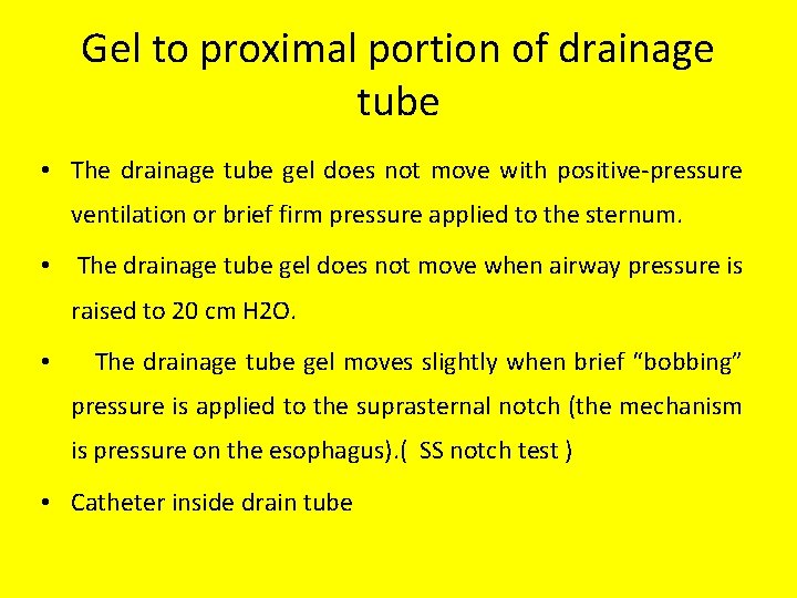 Gel to proximal portion of drainage tube • The drainage tube gel does not