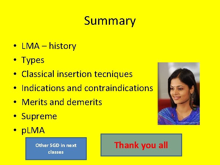 Summary • • LMA – history Types Classical insertion tecniques Indications and contraindications Merits