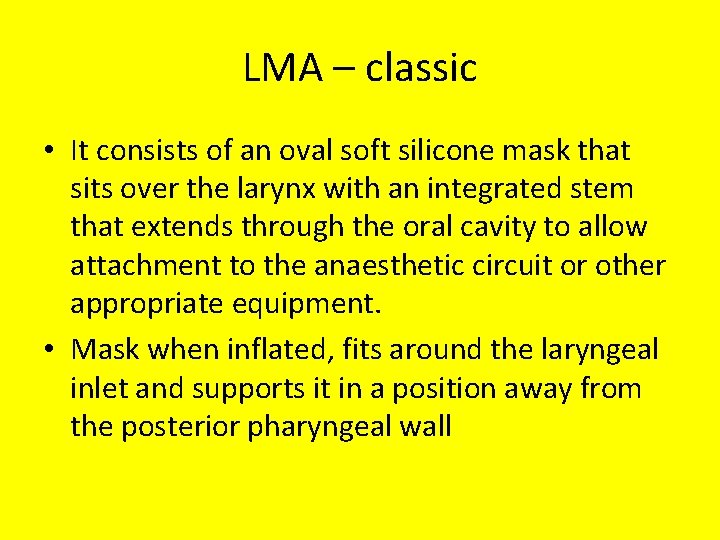 LMA – classic • It consists of an oval soft silicone mask that sits