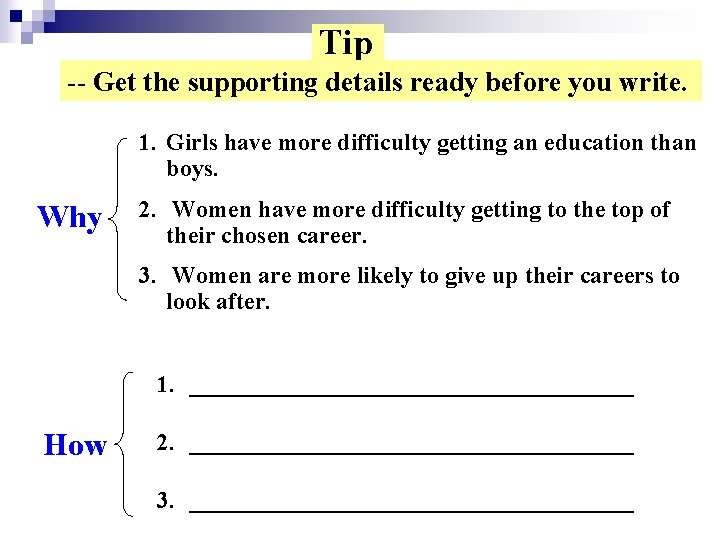 Tip -- Get the supporting details ready before you write. 1. Girls have more