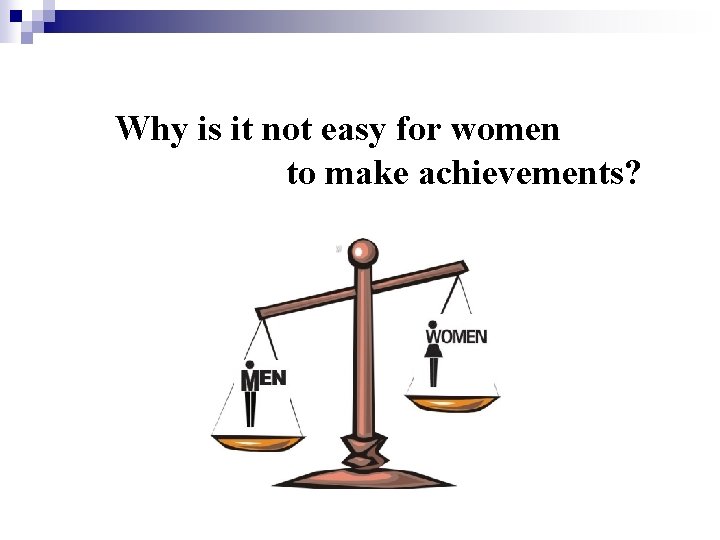 Why is it not easy for women to make achievements? 