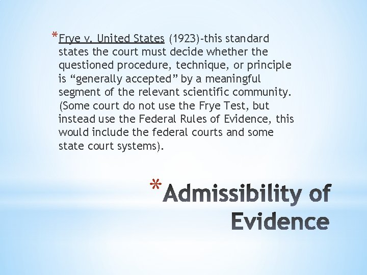 *Frye v. United States (1923)-this standard states the court must decide whether the questioned