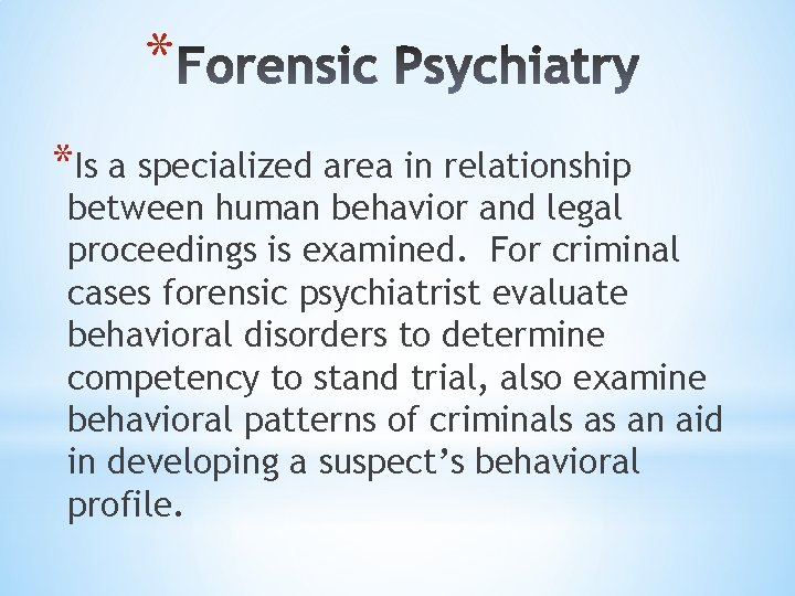 * *Is a specialized area in relationship between human behavior and legal proceedings is