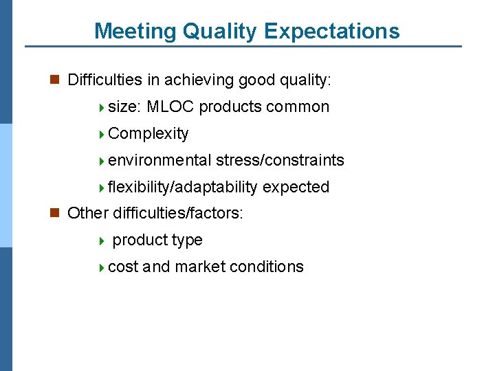 Meeting Quality Expectations n Difficulties in achieving good quality: 4 size: MLOC products common
