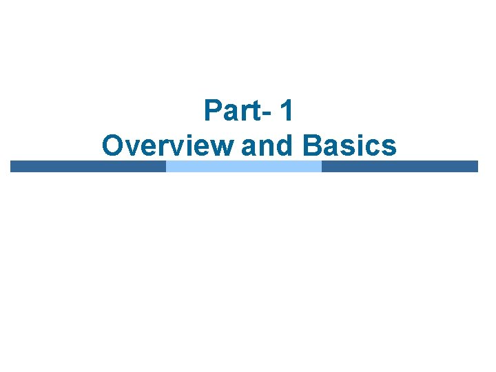 Part- 1 Overview and Basics 