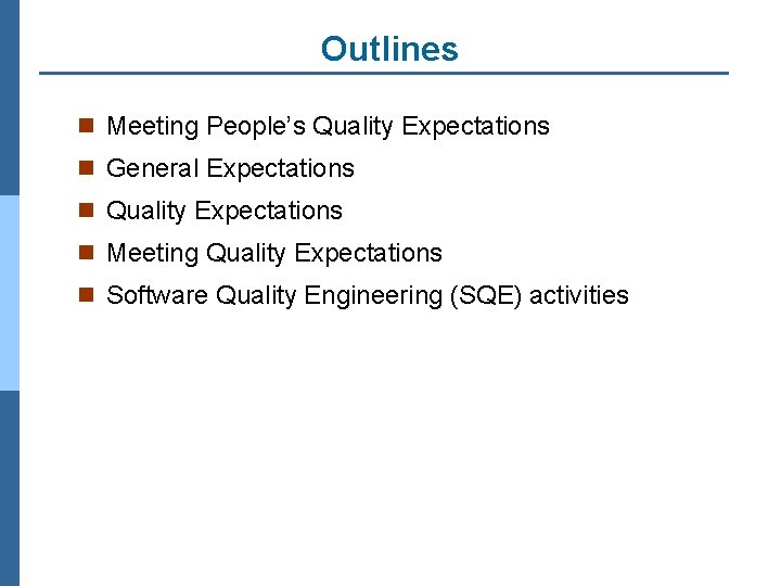 Outlines n Meeting People’s Quality Expectations n General Expectations n Quality Expectations n Meeting