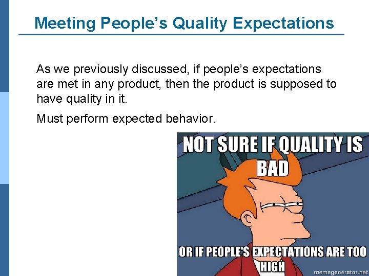 Meeting People’s Quality Expectations As we previously discussed, if people’s expectations are met in