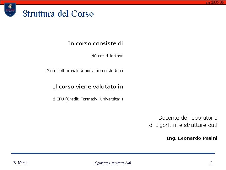 a. a. 2005 -06 Struttura del Corso In corso consiste di 48 ore di