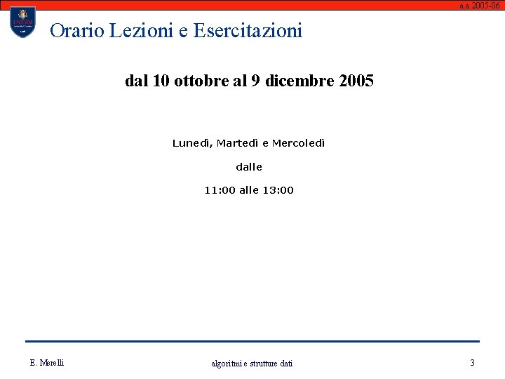 a. a. 2005 -06 Orario Lezioni e Esercitazioni dal 10 ottobre al 9 dicembre