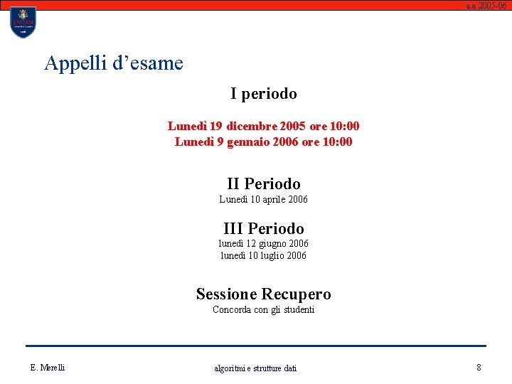 a. a. 2005 -06 Appelli d’esame I periodo Lunedì 19 dicembre 2005 ore 10: