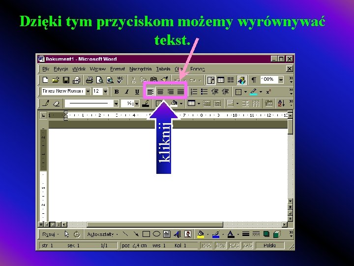 kliknij Dzięki tym przyciskom możemy wyrównywać tekst. 