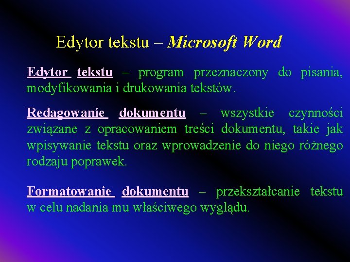 Edytor tekstu – Microsoft Word Edytor tekstu – program przeznaczony do pisania, modyfikowania i