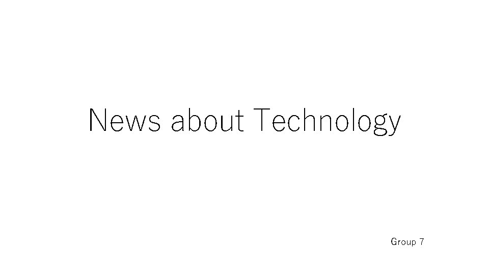 News about Technology Group 7 