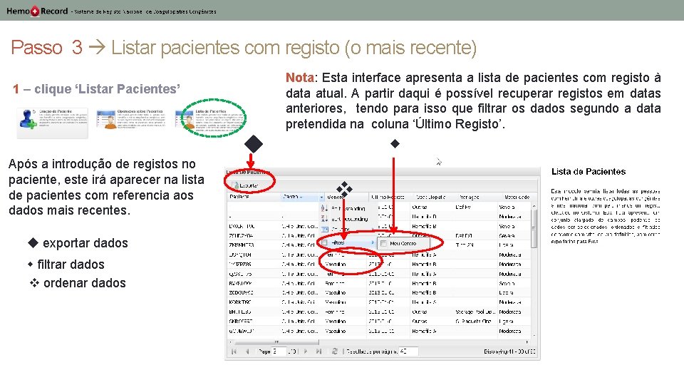 Passo 3 Listar pacientes com registo (o mais recente) Nota: Esta interface apresenta a