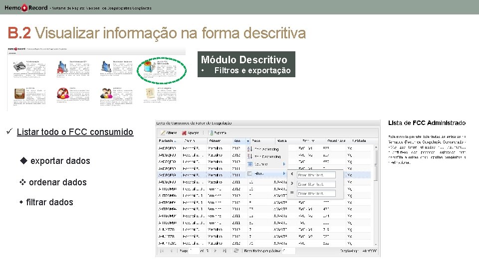 B. 2 Visualizar informação na forma descritiva Módulo Descritivo • ü Listar todo o