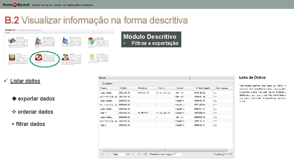 B. 2 Visualizar informação na forma descritiva Módulo Descritivo • ü Listar óbitos exportar