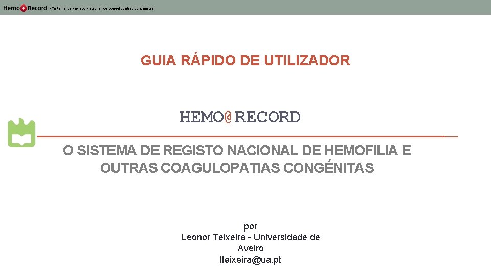 GUIA RÁPIDO DE UTILIZADOR HEMO@RECORD O SISTEMA DE REGISTO NACIONAL DE HEMOFILIA E OUTRAS