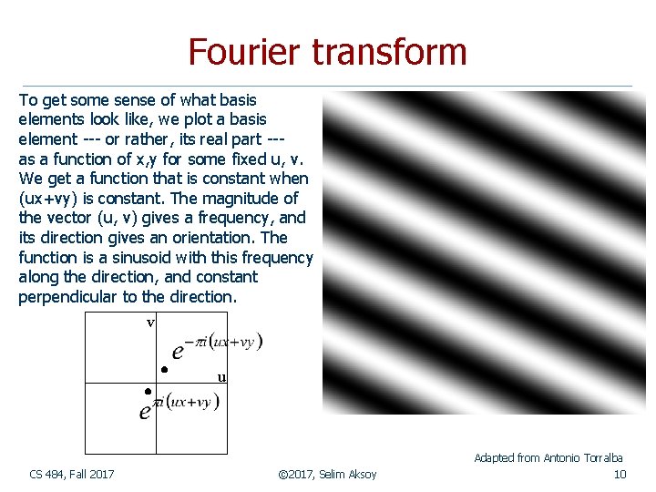 Fourier transform To get some sense of what basis elements look like, we plot