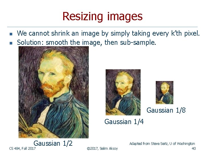 Resizing images n n We cannot shrink an image by simply taking every k’th