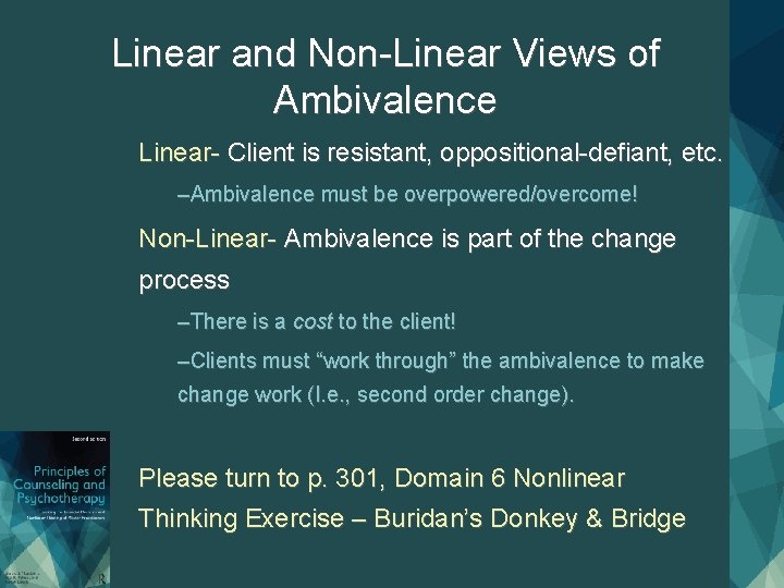 Linear and Non-Linear Views of Ambivalence Linear- Client is resistant, oppositional-defiant, etc. –Ambivalence must