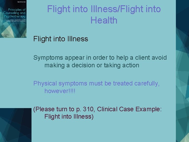Flight into Illness/Flight into Health Flight into Illness Symptoms appear in order to help Flight into Illness/Flight into Health Flight into Illness Symptoms appear in order to help