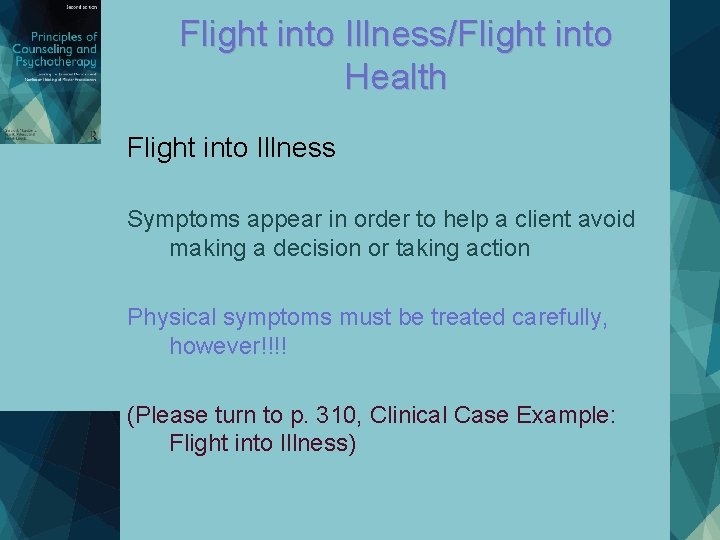 Flight into Illness/Flight into Health Flight into Illness Symptoms appear in order to help