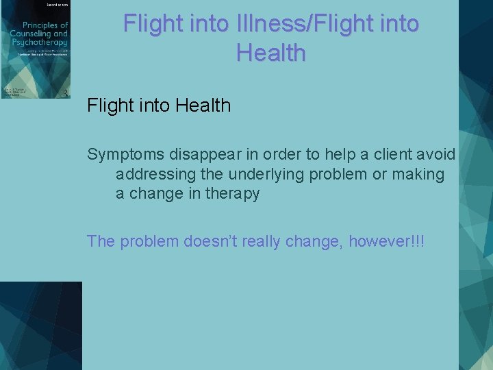 Flight into Illness/Flight into Health Symptoms disappear in order to help a client avoid