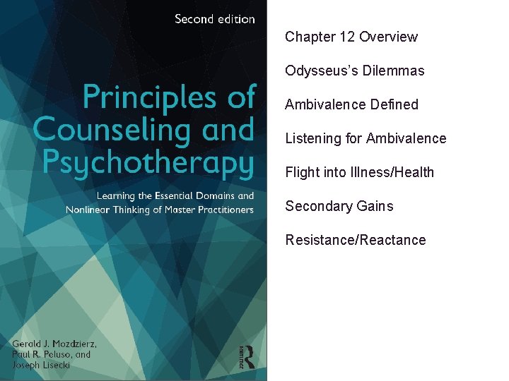 Chapter 12 Overview Odysseus’s Dilemmas Ambivalence Defined Listening for Ambivalence Flight into Illness/Health Secondary