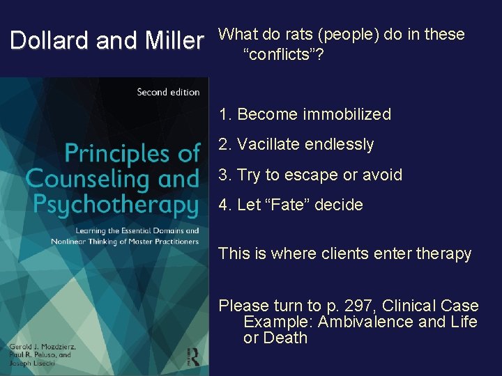 Dollard and Miller What do rats (people) do in these “conflicts”? 1. Become immobilized Dollard and Miller What do rats (people) do in these “conflicts”? 1. Become immobilized