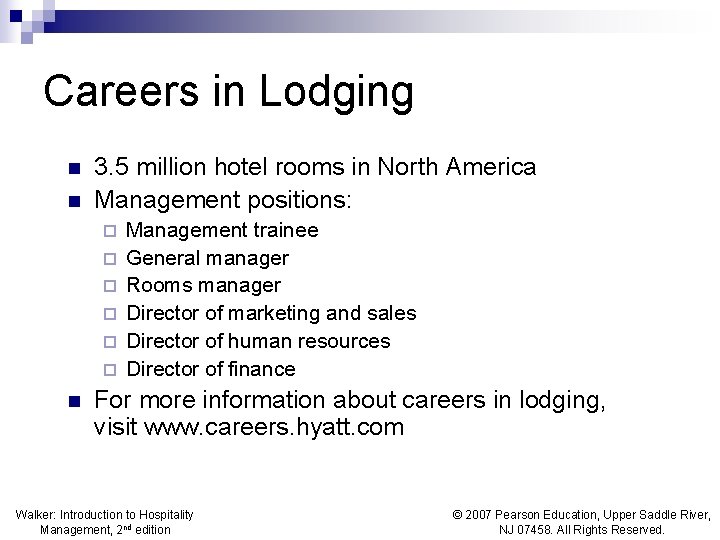 Careers in Lodging n n 3. 5 million hotel rooms in North America Management