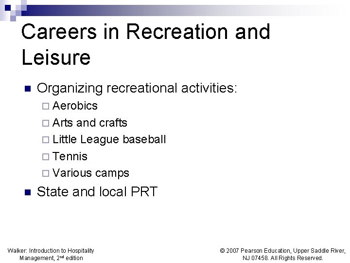 Careers in Recreation and Leisure n Organizing recreational activities: ¨ Aerobics ¨ Arts and