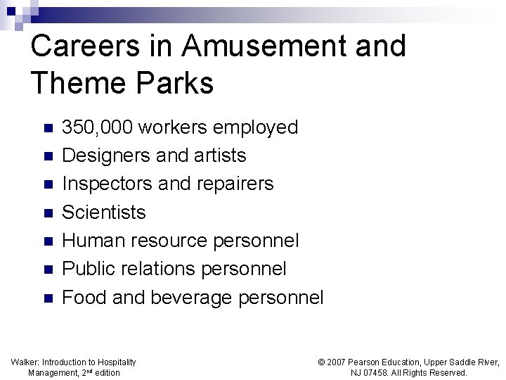 Careers in Amusement and Theme Parks n n n n 350, 000 workers employed