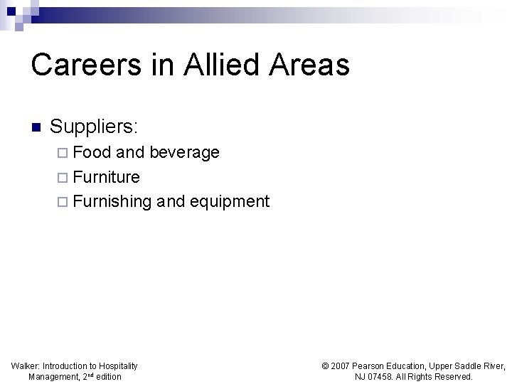 Careers in Allied Areas n Suppliers: ¨ Food and beverage ¨ Furniture ¨ Furnishing