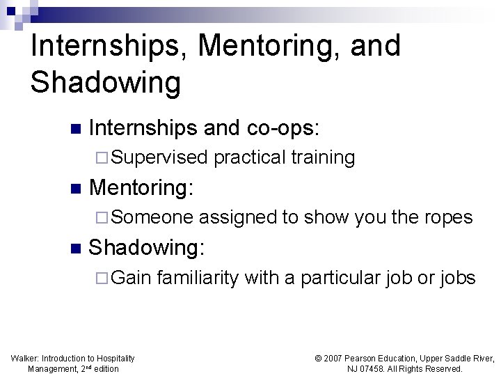 Internships, Mentoring, and Shadowing n Internships and co-ops: ¨ Supervised n Mentoring: ¨ Someone