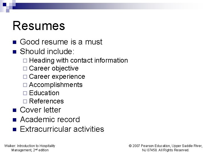 Resumes n n Good resume is a must Should include: ¨ Heading with contact