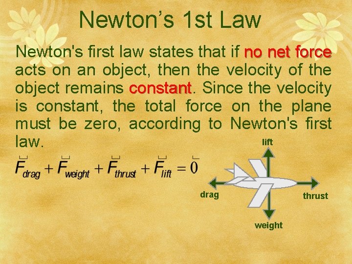 Newton’s 1 st Law Newton's first law states that if no net force acts