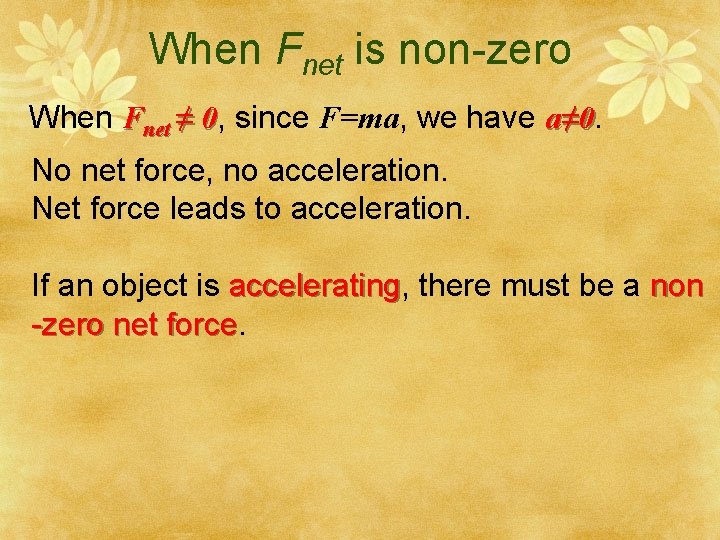 When Fnet is non-zero When Fnet ≠ 0, 0 since F=ma, we have a≠