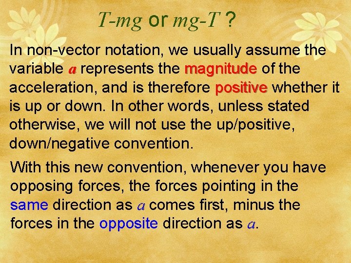 T-mg or mg-T ? In non-vector notation, we usually assume the variable a represents