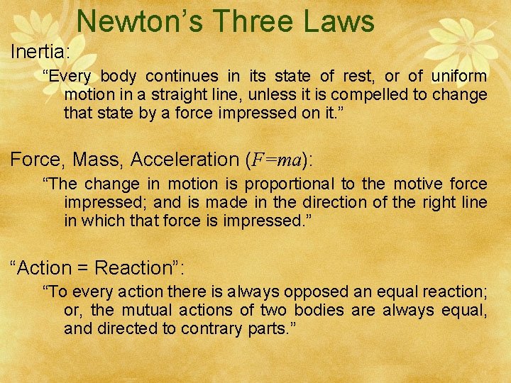 Newton’s Three Laws Inertia: “Every body continues in its state of rest, or of