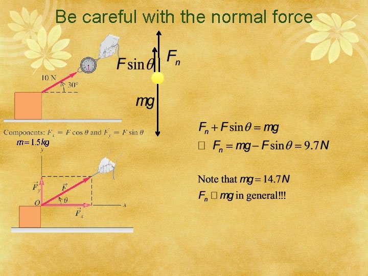 Be careful with the normal force 