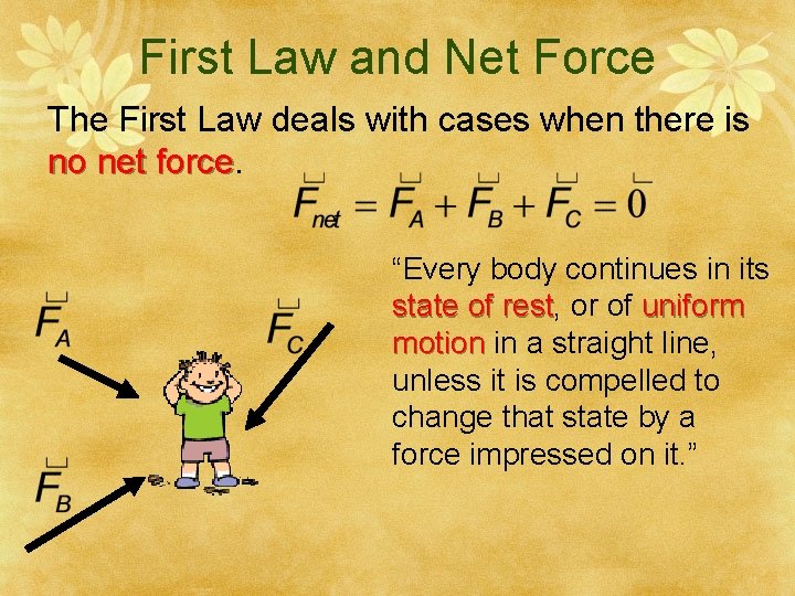 First Law and Net Force The First Law deals with cases when there is