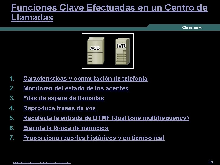 Funciones Clave Efectuadas en un Centro de Llamadas 1. Características y conmutación de telefonía