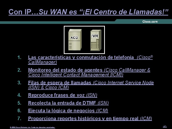 Con IP…Su WAN es “¡El Centro de Llamadas!” 1. Las características y conmutación de