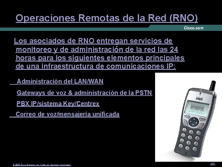 Operaciones Remotas de la Red (RNO) Los asociados de RNO entregan servicios de monitoreo