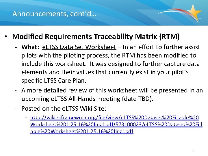 Announcements, cont’d… • Modified Requirements Traceability Matrix (RTM) - What: e. LTSS Data Set